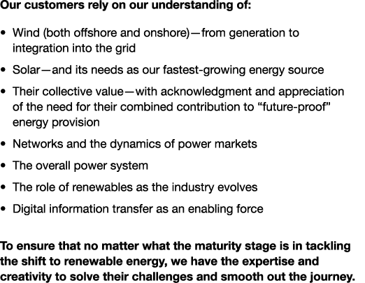 Our customers rely on our understanding of: • Wind (both offshore and onshore)—from generation to integration into t...