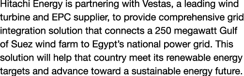 Hitachi Energy is partnering with Vestas, a leading wind turbine and EPC supplier, to provide comprehensive grid inte...