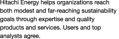 Hitachi Energy helps organizations reach both modest and far-reaching sustainability goals through expertise and qual...